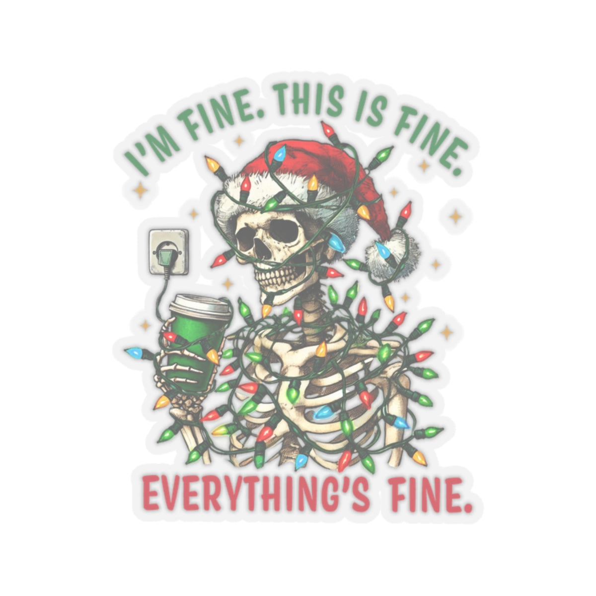I'm Fine. This Is Fine. Everything Is Fine. (Christmas) - Kiss-Cut Stickers