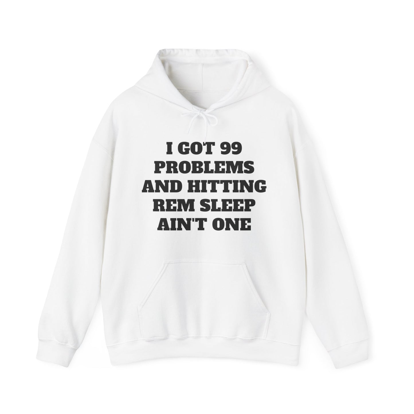 I Got 99 Problems and Hitting REM Sleep - Unisex Heavy Blend™- Hooded Sweatshirt