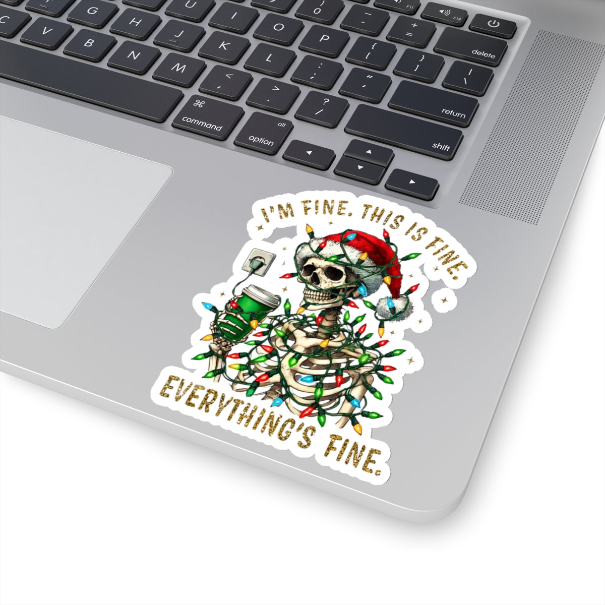 I'm Fine. This Is Fine. Everything Is Fine. (Christmas Gold) - Kiss-Cut Stickers