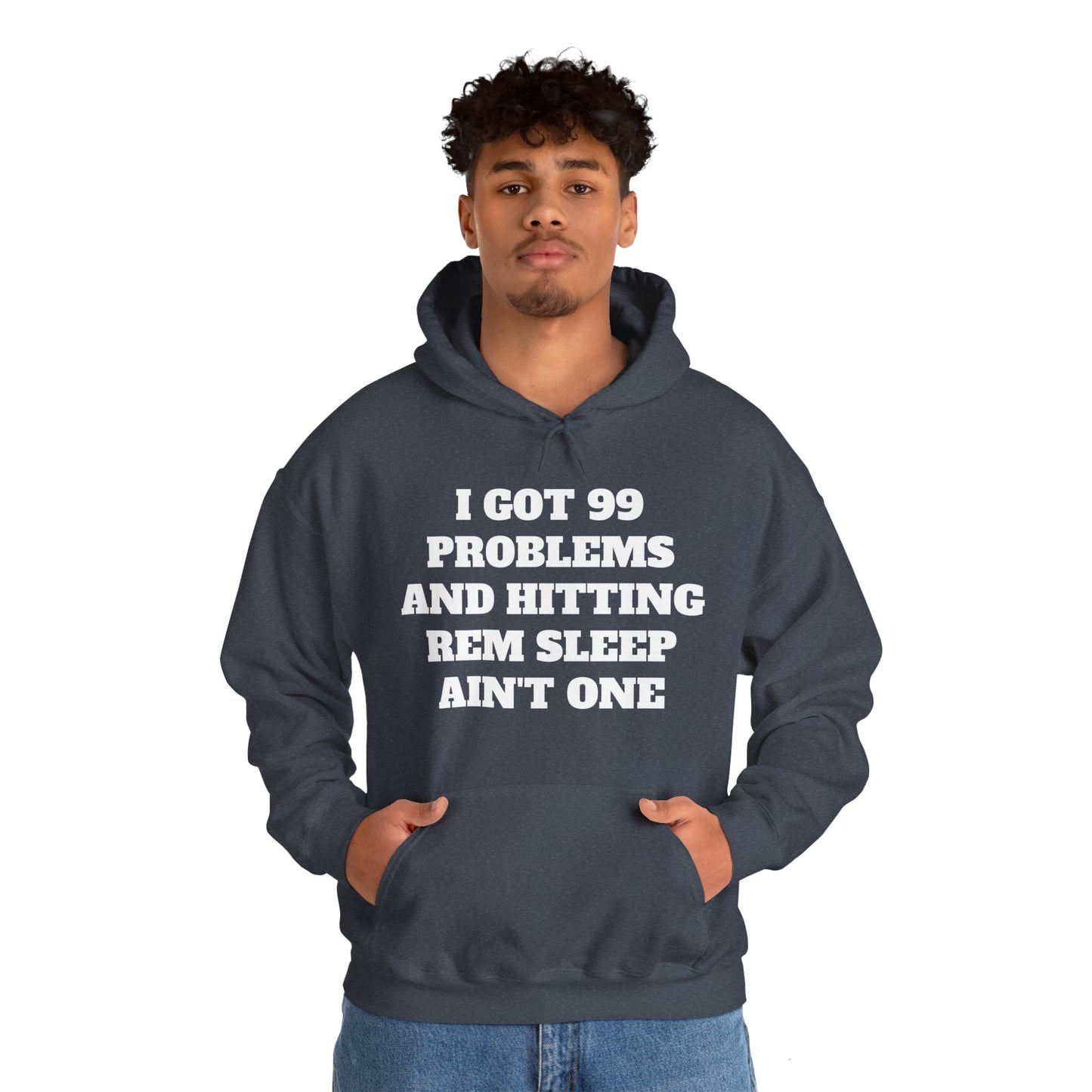 I Got 99 Problems and Hitting REM Sleep - Unisex Heavy Blend™- Hooded Sweatshirt