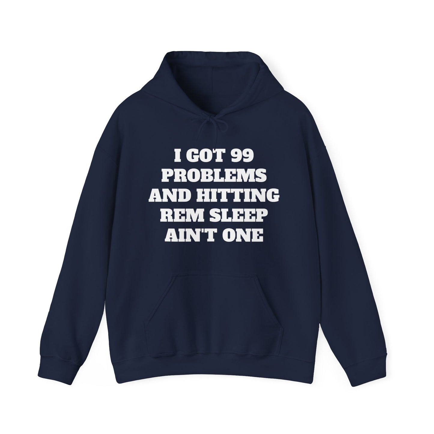 I Got 99 Problems and Hitting REM Sleep - Unisex Heavy Blend™- Hooded Sweatshirt