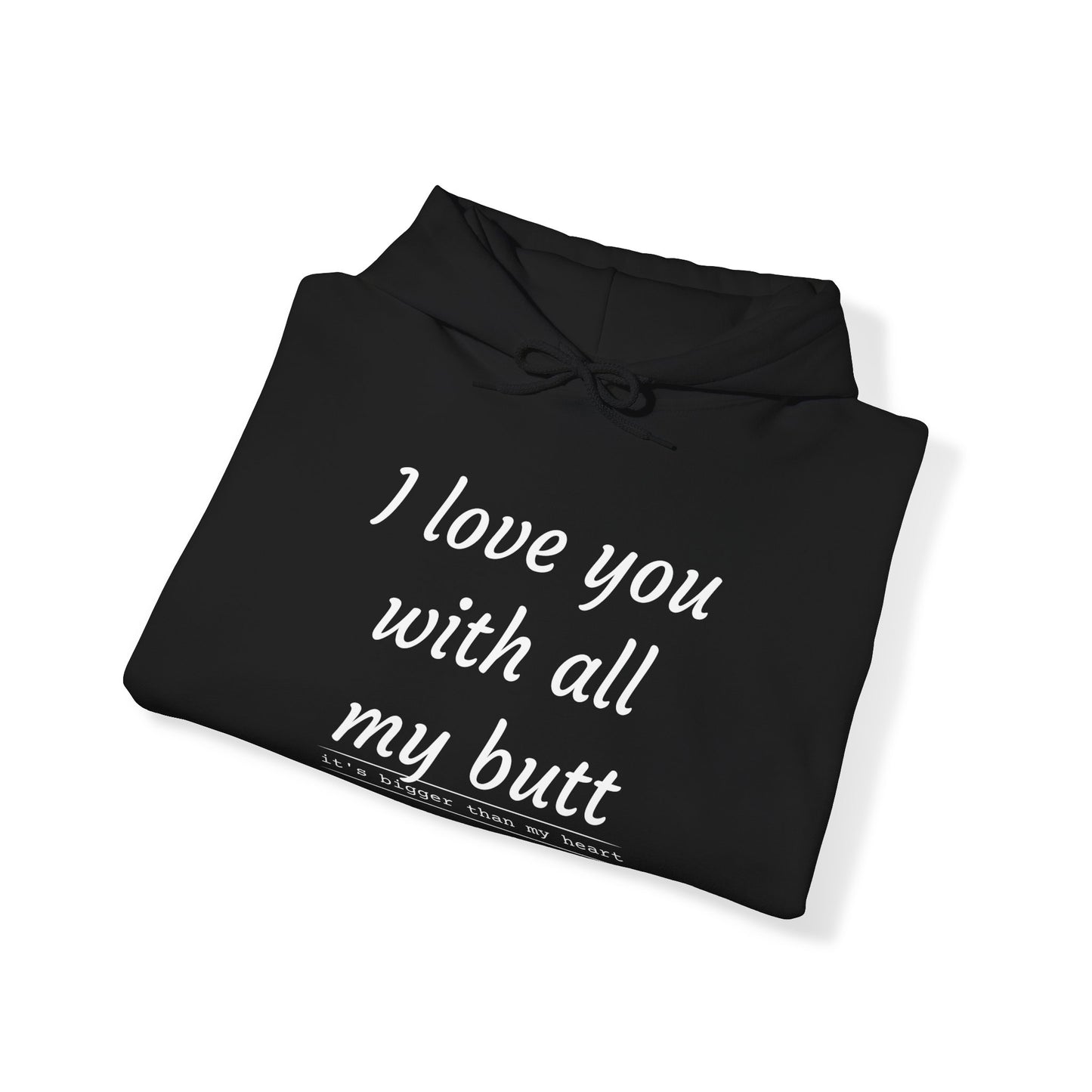 I Love You With All My Butt - Unisex Hooded Sweatshirt