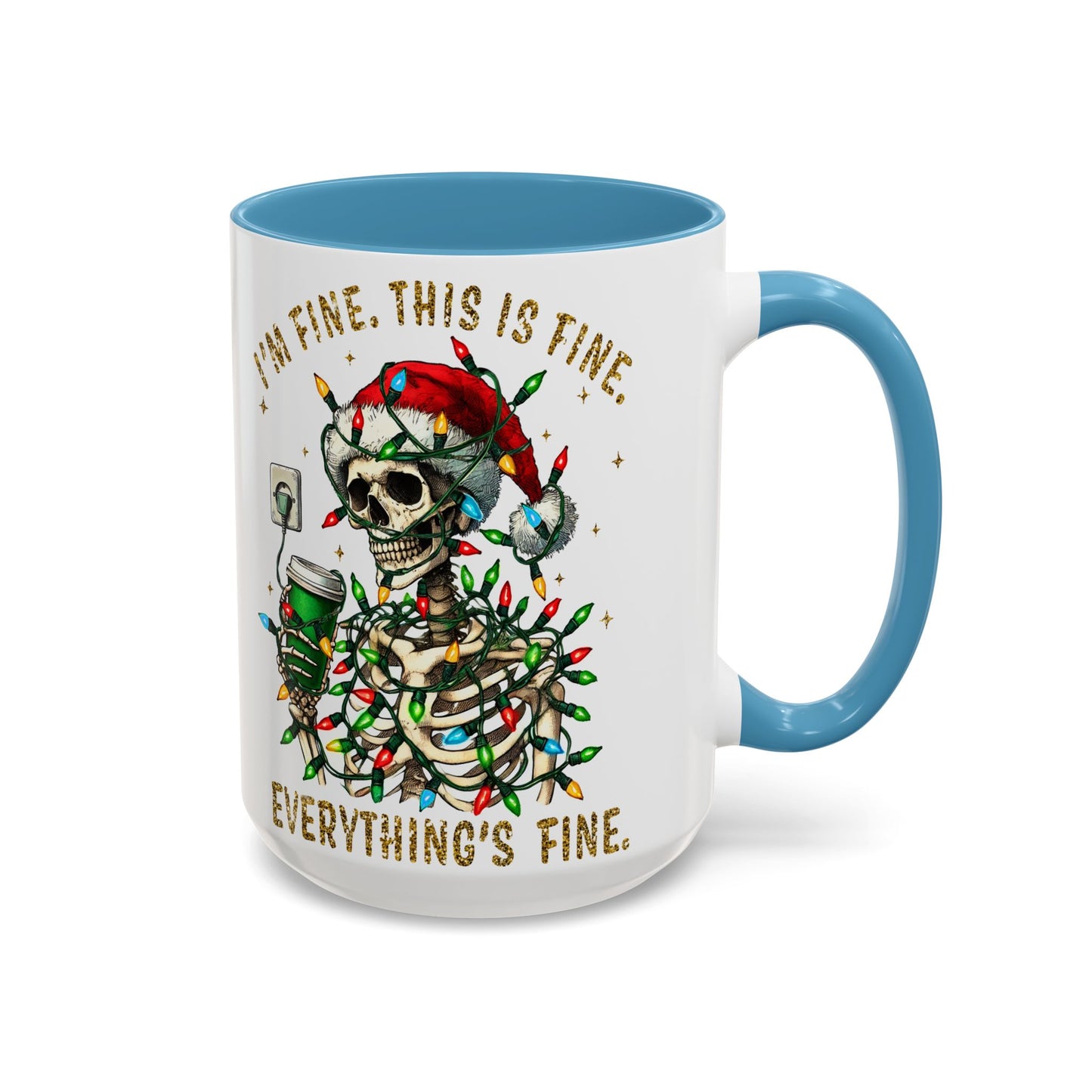I'm Fine. This Is Fine. Everything Is Fine. - Accent Coffee Mug (11, 15oz)