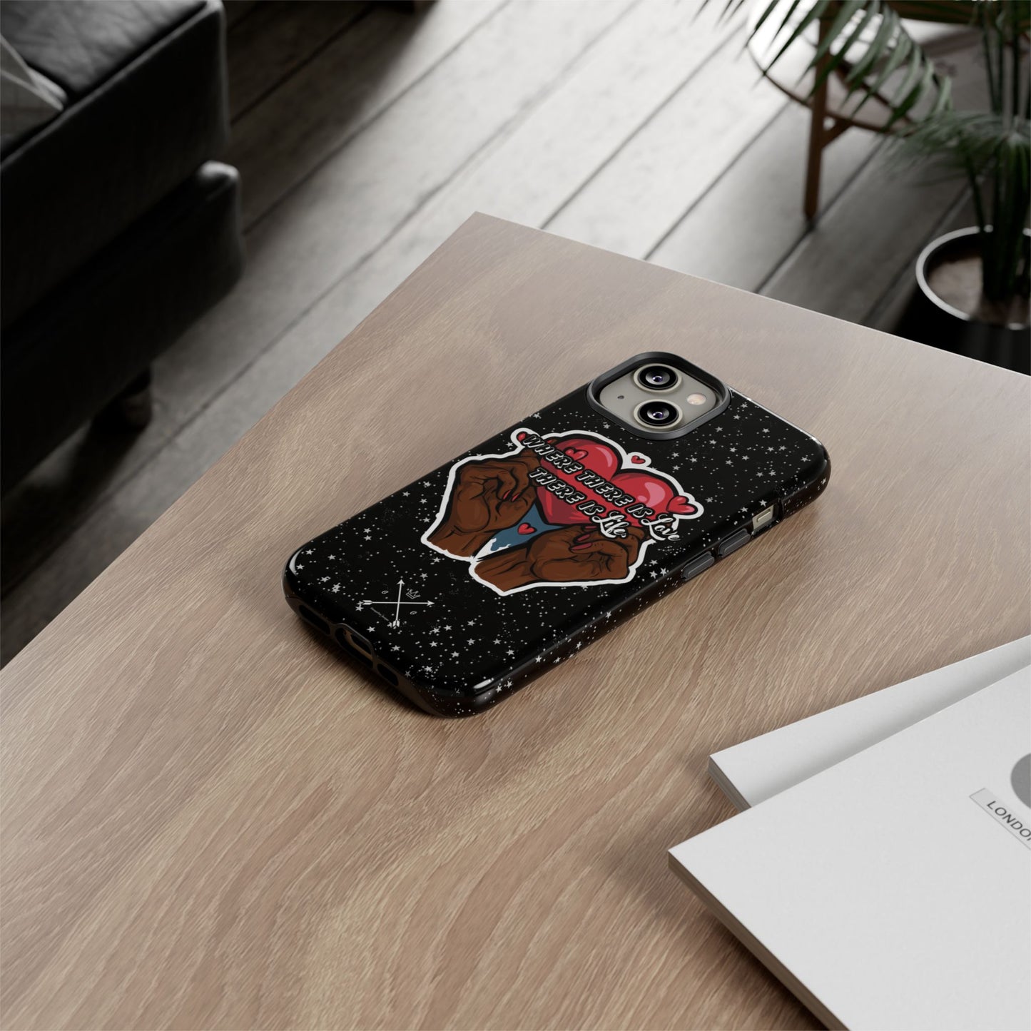 Inspirational Tough Phone Case | Love & Life Design